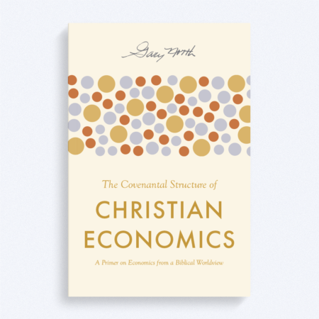 The Covenantal Structure of Christian Economics